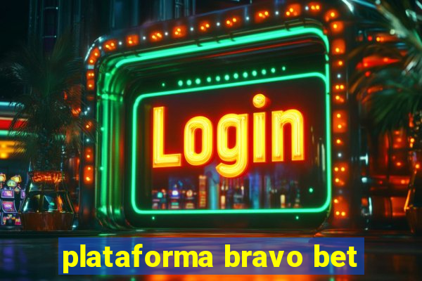 plataforma bravo bet